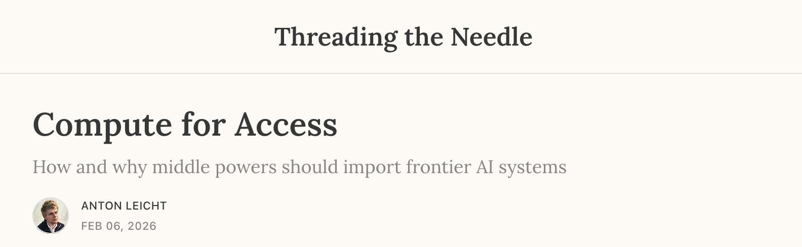 Anton Leicht, February 2026: Compute for Access. How and why middle powers should import frontier AI systems